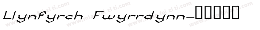 Llynfyrch Fwyrrdynn字体转换